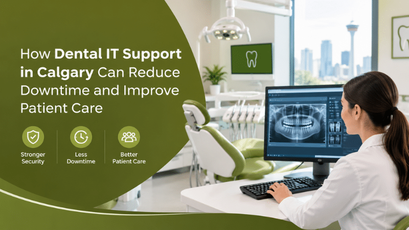 Dental IT support in Calgary for modern dental clinics